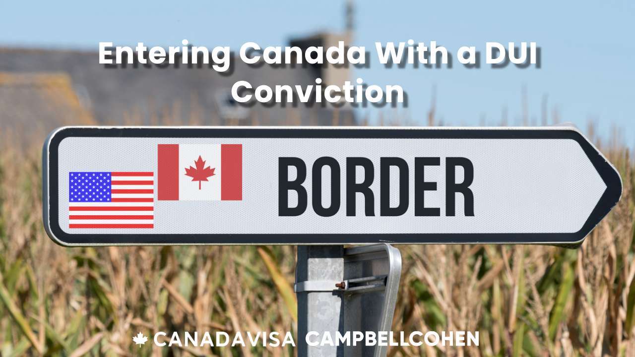 How to enter Canada if you have a driving under the influence (DUI) conviction