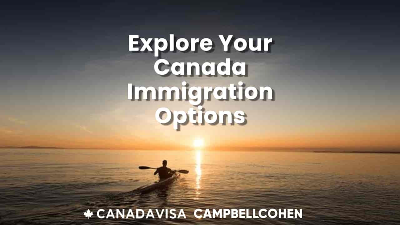 Explore your Canada Immigration Options